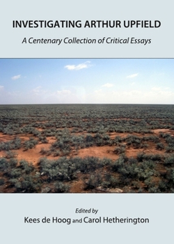 Hardcover Investigating Arthur Upfield: A Centenary Collection of Critical Essays Book