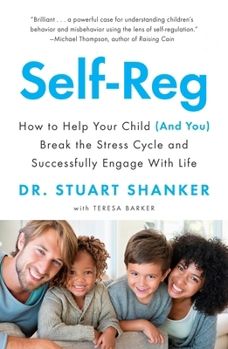 Paperback Self-Reg: How to Help Your Child (and You) Break the Stress Cycle and Successfully Engage with Life Book