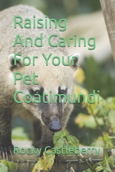 Paperback Raising And Caring For Your Pet Coatimundi Book