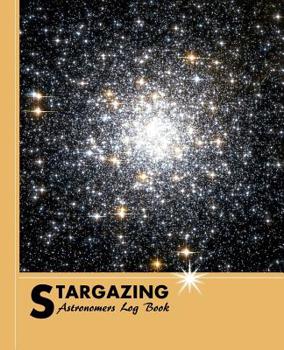 Paperback Stargazing Astronomers Log Book: Observing And Recording The Night Skies Book