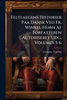 Paperback Feltlaegens Historier Paa Dansk Ved Fr. Winkel Horn Af Forfatteren Autoriseret Udg, Volumes 5-6 [Danish] Book