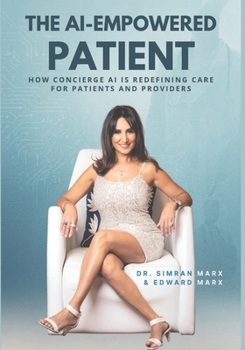 Paperback The AI Empowered Patient: How Concierge AI is Redefining Care for Patients & Providers Book