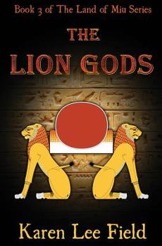 Paperback The Lion Gods: Book 3 of The Land of Miu Series Book