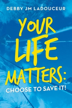 Paperback Your Life Matters: Choose to Save It! Book