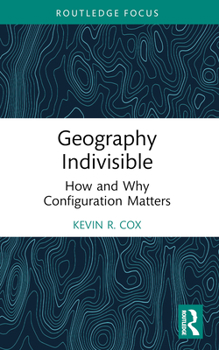 Paperback Geography Indivisible: How and Why Configuration Matters Book