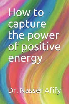 Paperback How to capture the power of positive energy Book