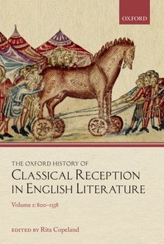 The Oxford History of Classical Reception in English Literature: Volume 1: 800-1558 - Book #1 of the Oxford History of Classical Reception in English Literature