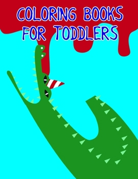 Coloring Books for Toddlers: Easy Funny Learning for First Preschools and Toddlers from Animals Images (Children's Art)