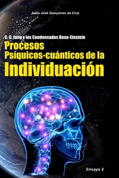 Paperback C. G. Jung y los Condensados Bose-Einstein: Procesos Psíquicos-cuánticos de la Individuación [Spanish] Book