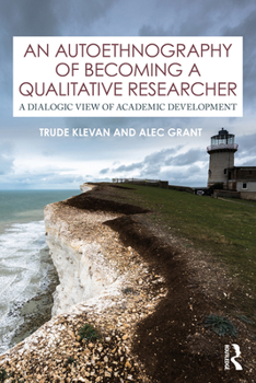 Paperback An Autoethnography of Becoming a Qualitative Researcher: A Dialogic View of Academic Development Book