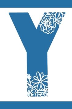 Y: Initial Y Monogram Notebook Journal Gift Blue Floral design (Blue Feminine Flowers Monogram Journals)