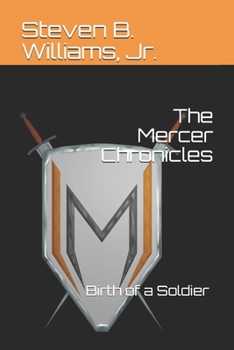 Paperback The Mercer Chronicles: Birth of a Soldier Book