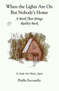 Paperback When the Lights Are on But Nobody's Home: A Book That Brings Reality Back to Make You Think...Again Book