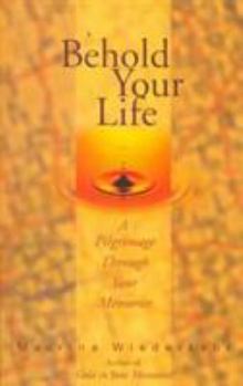 Paperback Behold Your Life: A Pilgrimage Through Your Memories Book