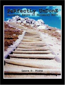 Paperback Perfectly Undone: Becoming Aware of Becoming More Book