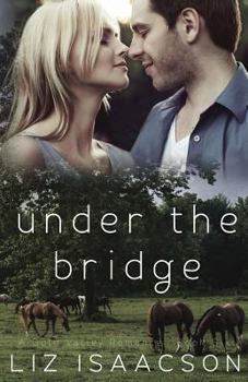 Paperback Under the Bridge: An Inspirational Western Romance Book