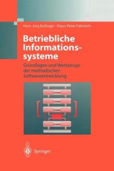 Paperback Betriebliche Informationssysteme: Grundlagen Und Werkzeuge Der Methodischen Softwareentwicklung [German] Book