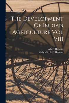 Paperback The Development Of Indian Agriculture Vol VIII Book