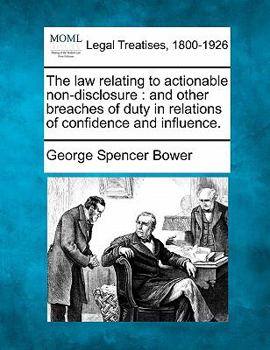 Paperback The law relating to actionable non-disclosure: and other breaches of duty in relations of confidence and influence. Book