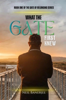 Paperback What the Gate First Knew (The Gate of Belonging) Book
