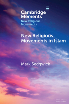 New Religious Movements in Islam (Elements in New Religious Movements)