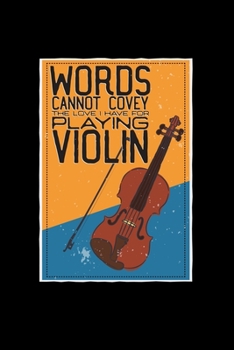 Paperback Words cannot convey the love I have for playing violin: 6x9 Violin - lined - ruled paper - notebook - notes Book