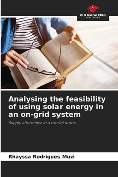 Paperback Analysing the feasibility of using solar energy in an on-grid system Book