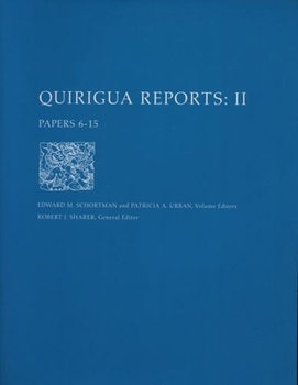 Quirigua Reports, Volume II: Papers 6-15