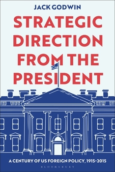Strategic Direction from the President: A Century of US Foreign Policy, 1915-2015