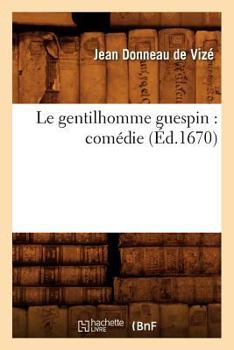 Paperback Le Gentilhomme Guespin: Comédie (Éd.1670) [French] Book