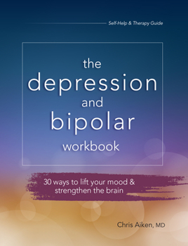 Paperback Depression and Bipolar Workbook: 30 Ways to Lift Your Mood & Strengthen the Brain Book