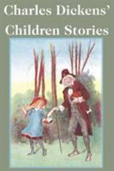 Charles Dickens' Children Stories - Book #2 of the Dainty Series