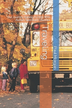 Paperback Traveling: Our Journey Raising A Child With Autism Spectrum Disorder Book