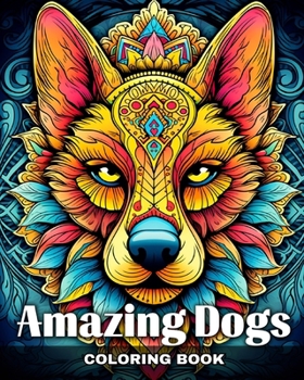 Paperback Amazing Dogs Coloring Book: Dog Portraits and Mandala Patterns to Color for Fun and Relaxation Book