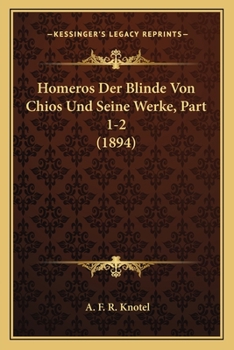 Paperback Homeros Der Blinde Von Chios Und Seine Werke, Part 1-2 (1894) [German] Book