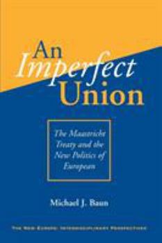 Paperback An Imperfect Union: The Maastricht Treaty And The New Politics Of European Integration Book