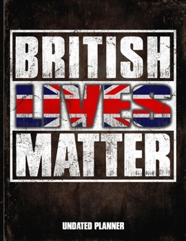 British Lives Matter Undated Planner: Great Britain Flag Personalized Vintage Gift for Coworker Friend  Planner Daily Weekly Monthly Undated Calendar Organizer Journal