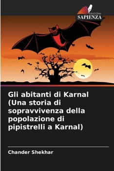 Gli abitanti di Karnal (Una storia di sopravvivenza della popolazione di pipistrelli a Karnal) (Italian Edition)
