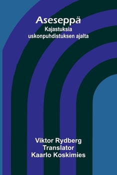 Aseseppä: Kajastuksia uskonpuhdistuksen ajalta (Finnish Edition)
