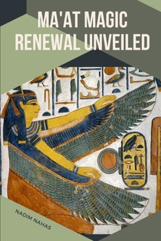 Paperback Ma'at Magic: Renewal Unveiled: Renewal Unveiled Nadim Book