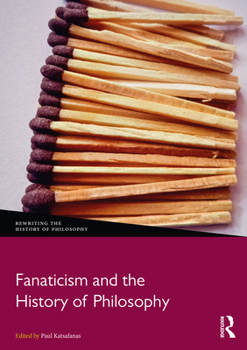 Hardcover Fanaticism and the History of Philosophy Book