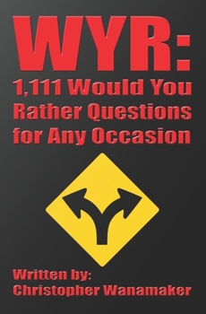 Paperback Wyr: 1,111 Would You Rather Questions for Any Occasion Book