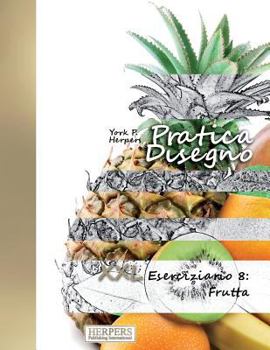 Paperback Pratica Disegno - XXL Eserciziario 8: Frutta [Italian] Book