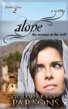 Alone: The Woman at the Well - Book #2 of the Hidden Faces
