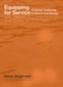 Equipping for Service: Christian Leadership in Church and Society