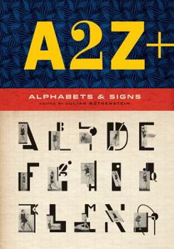 Paperback A2z+ Alphabets & Other Signs: (Revised and Expanded with Over 100 New Pages, the Ultimate Collection of Fascinating Alphabets, Fonts, Emblems, Lette Book