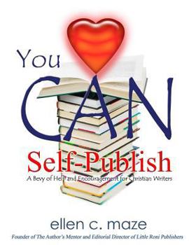 Paperback You CAN Self-Publish: A Bevy of Help and Encouragement for Christian Writers Book
