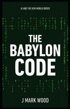 Paperback The Babylon Code: AI and the New World Order Book