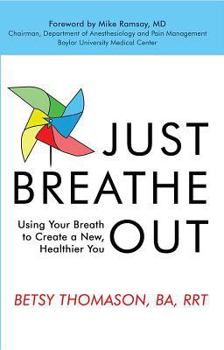 Paperback Just Breathe Out: Using Your Breath to Create a New, Healthier You Book