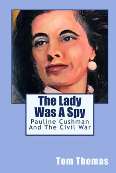 Paperback The Lady was a Spy: Pauline Cushman and the Civil War Book